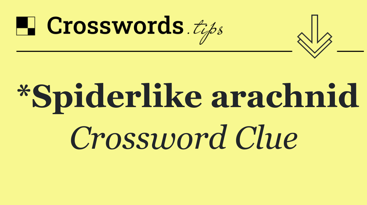 *Spiderlike arachnid