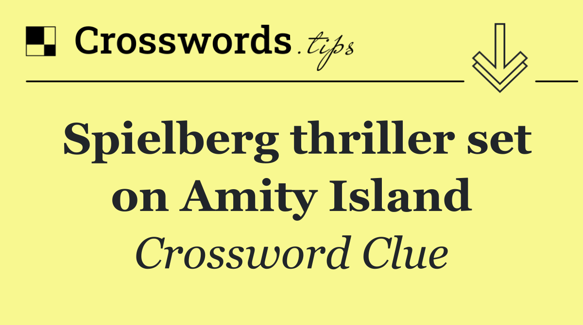 Spielberg thriller set on Amity Island