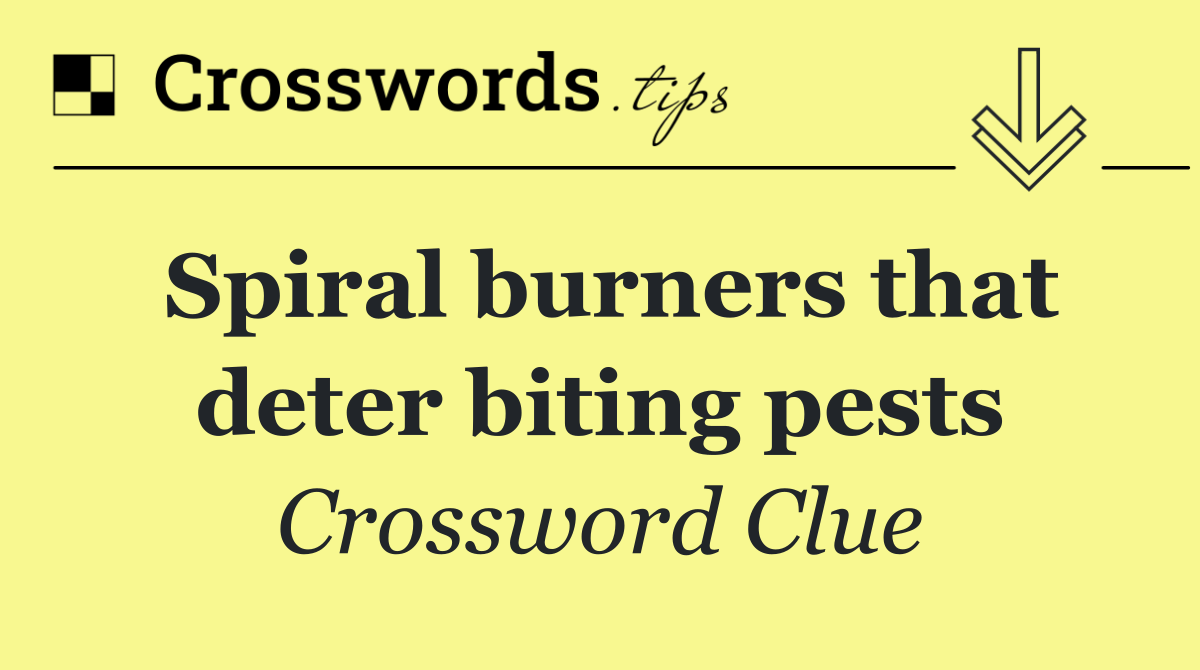 Spiral burners that deter biting pests