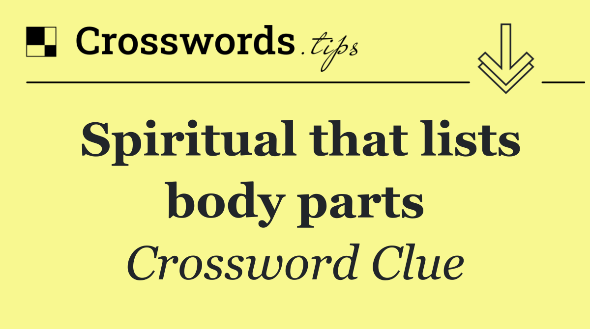 Spiritual that lists body parts