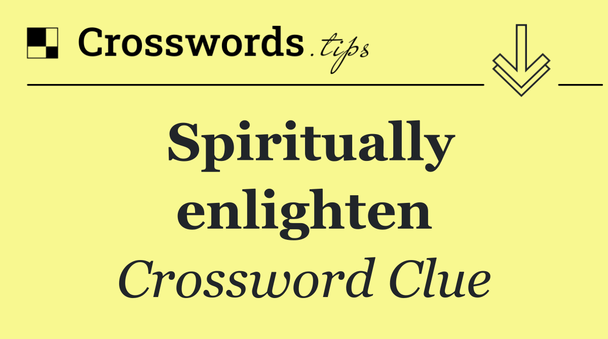 Spiritually enlighten