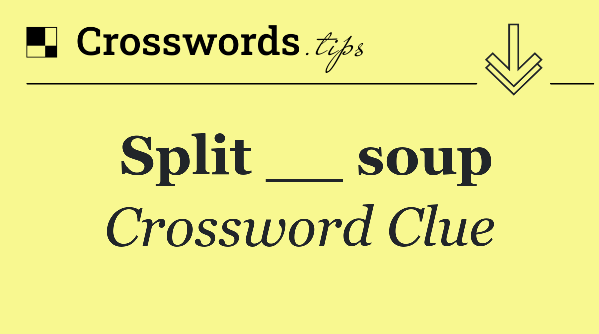 Split __ soup