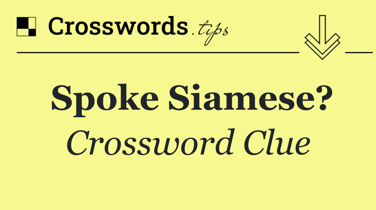 Spoke Siamese?
