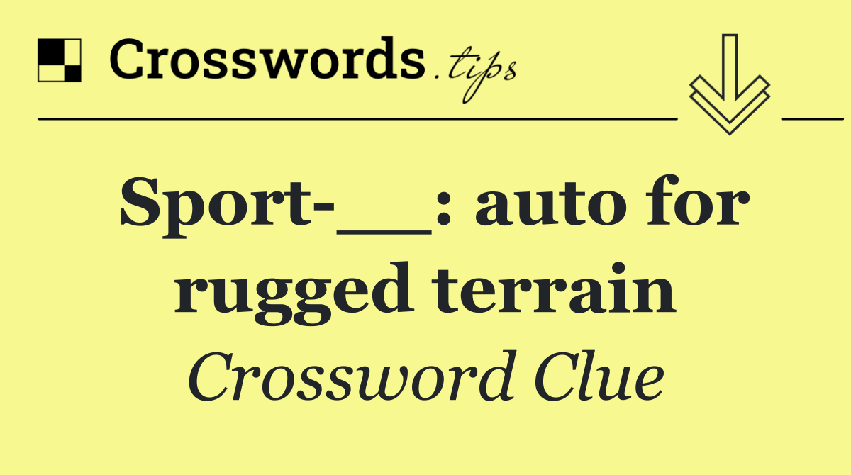 Sport __: auto for rugged terrain