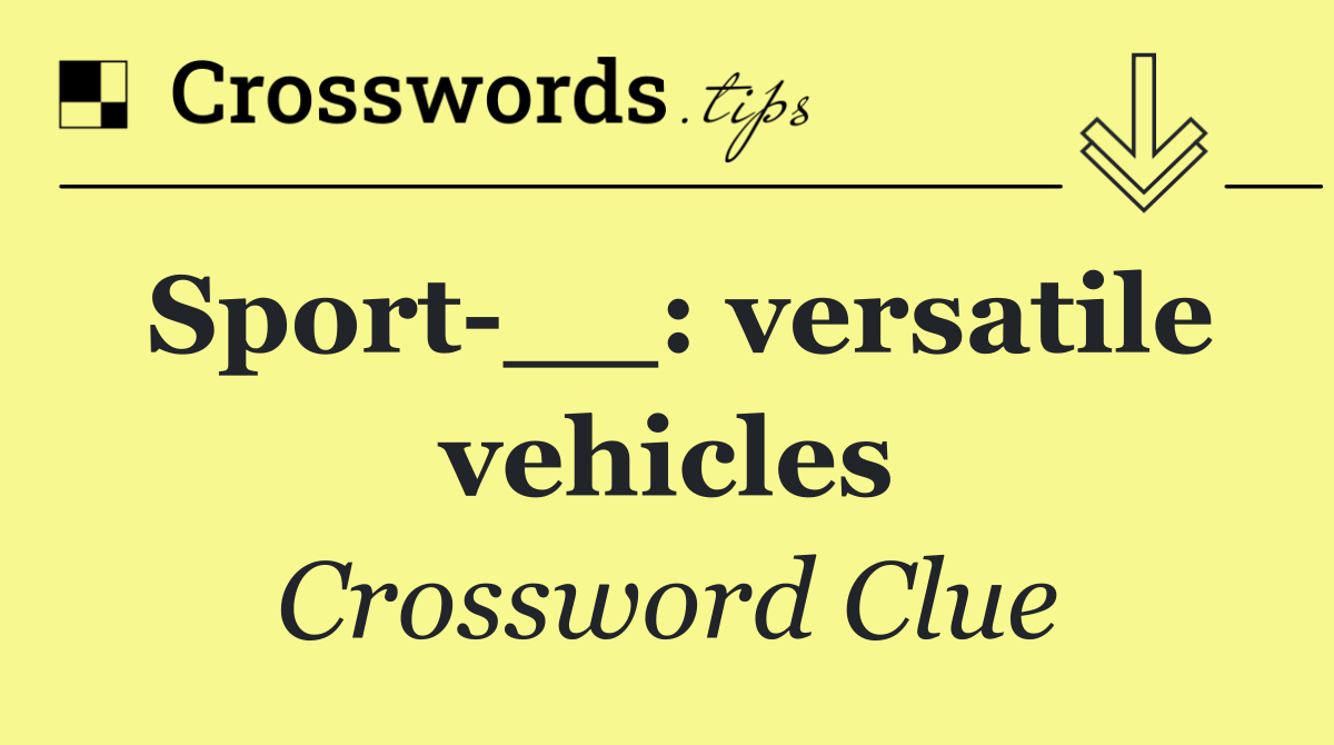 Sport __: versatile vehicles