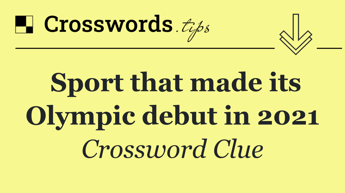 Sport that made its Olympic debut in 2021