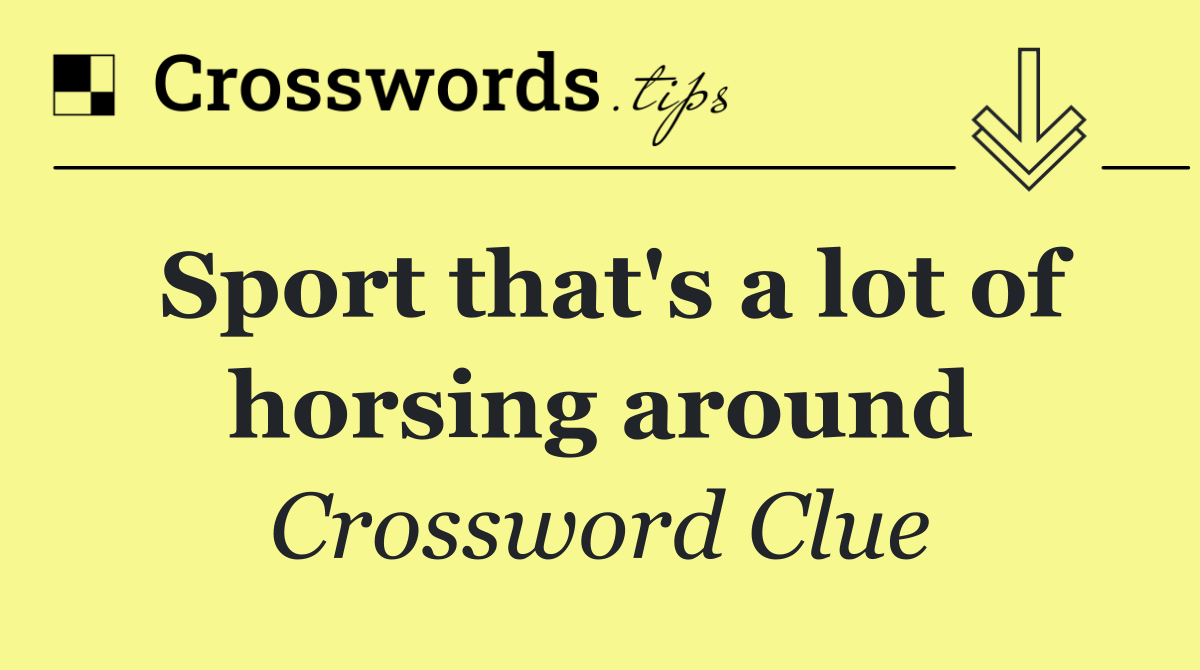 Sport that's a lot of horsing around