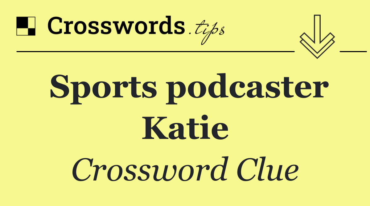 Sports podcaster Katie