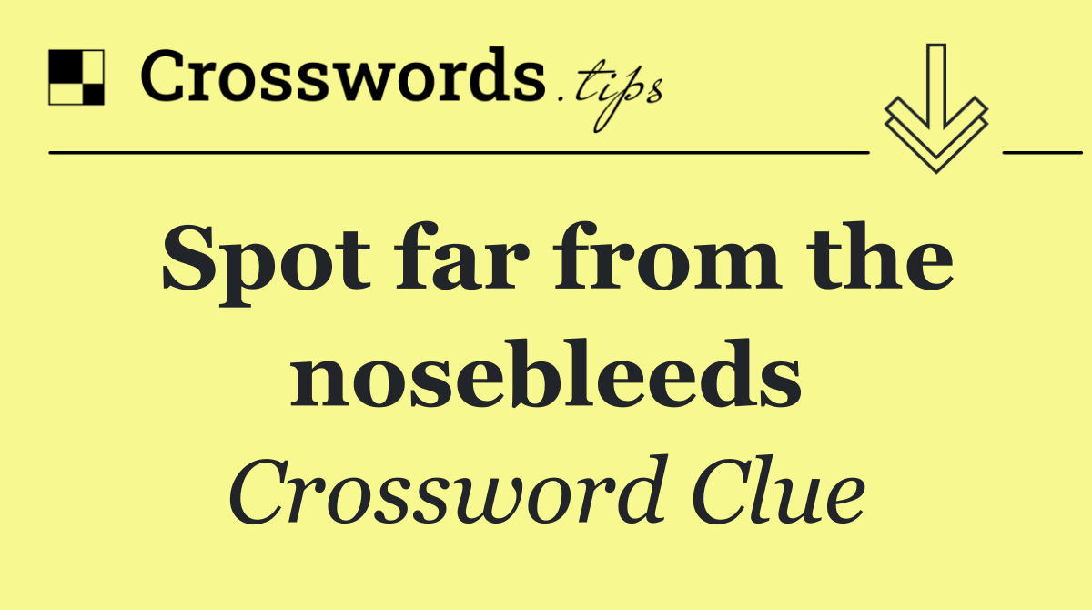 Spot far from the nosebleeds