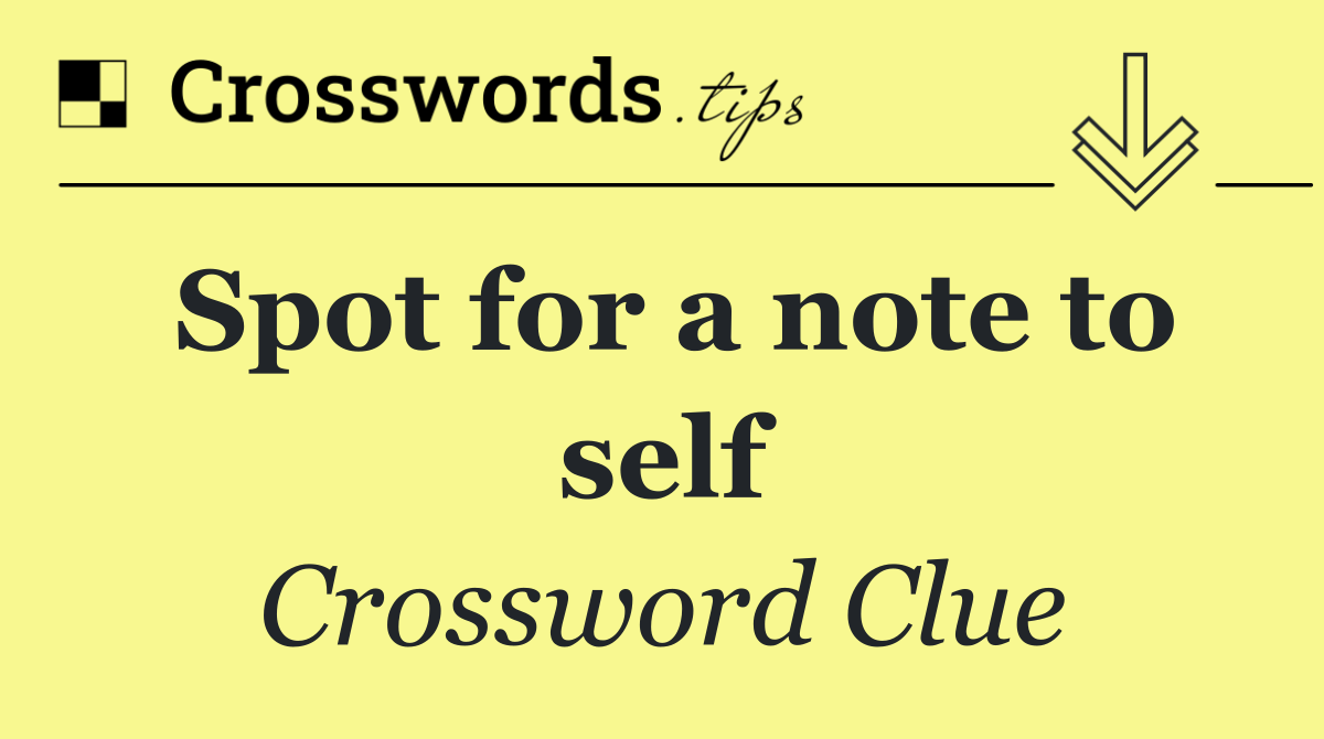 Spot for a note to self
