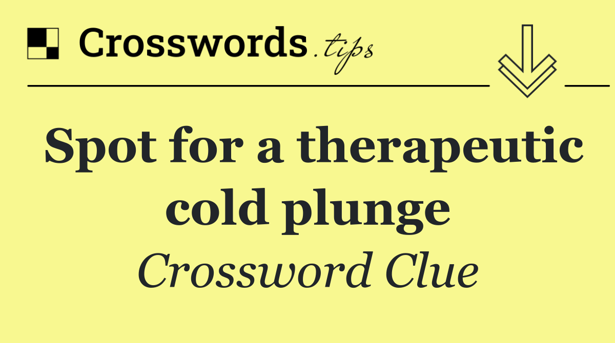 Spot for a therapeutic cold plunge