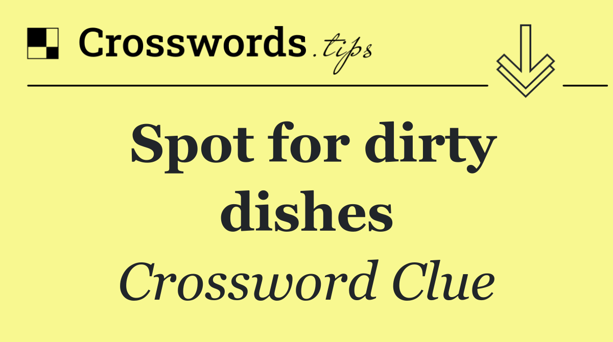 Spot for dirty dishes