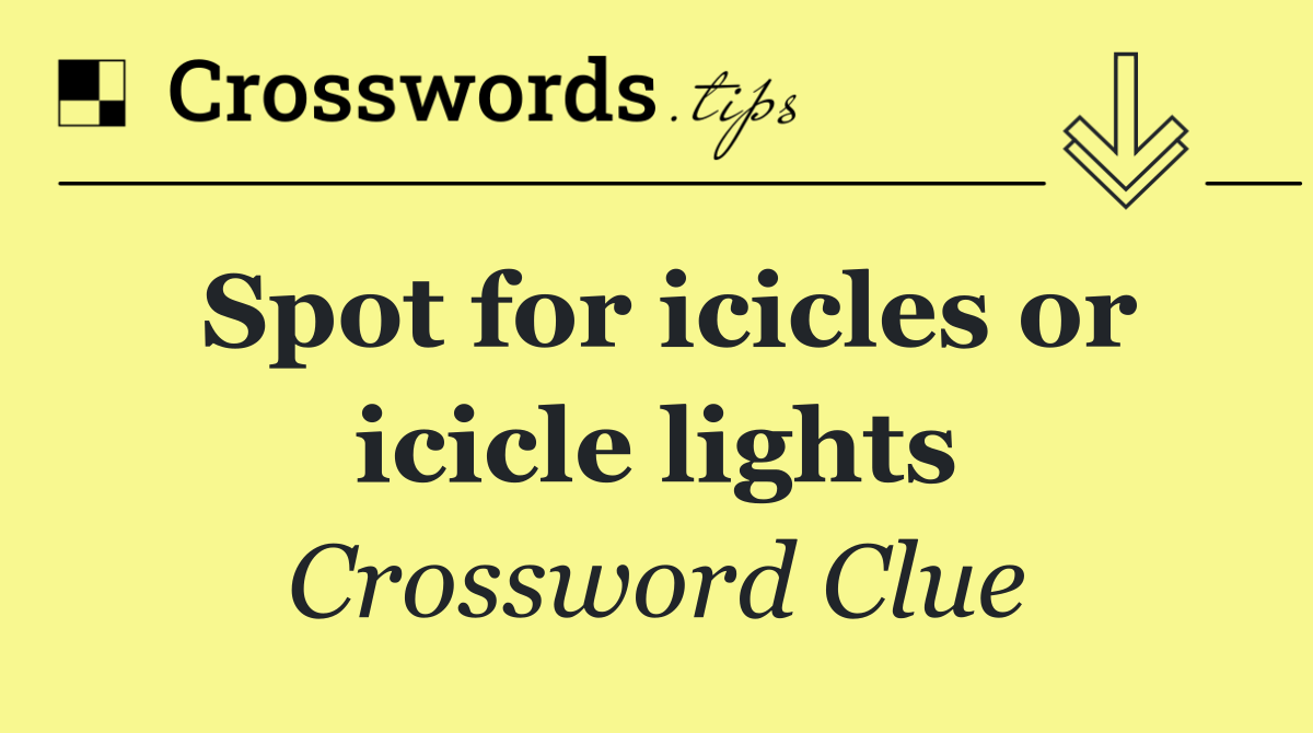 Spot for icicles or icicle lights