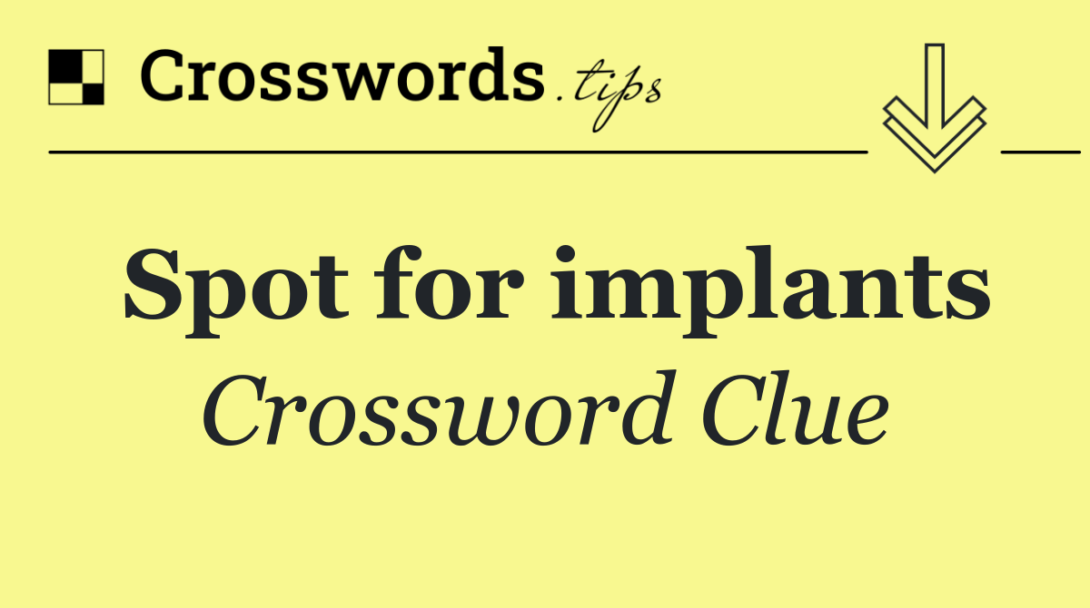 Spot for implants