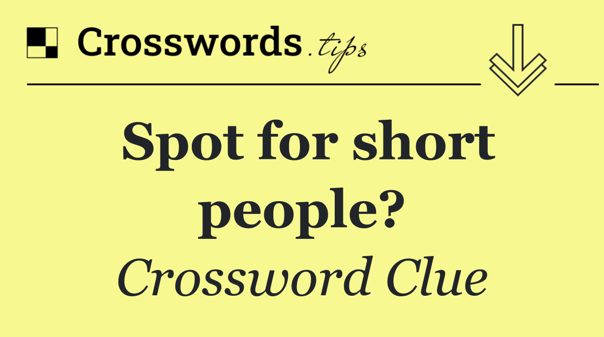 Spot for short people?