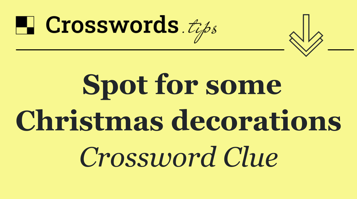 Spot for some Christmas decorations