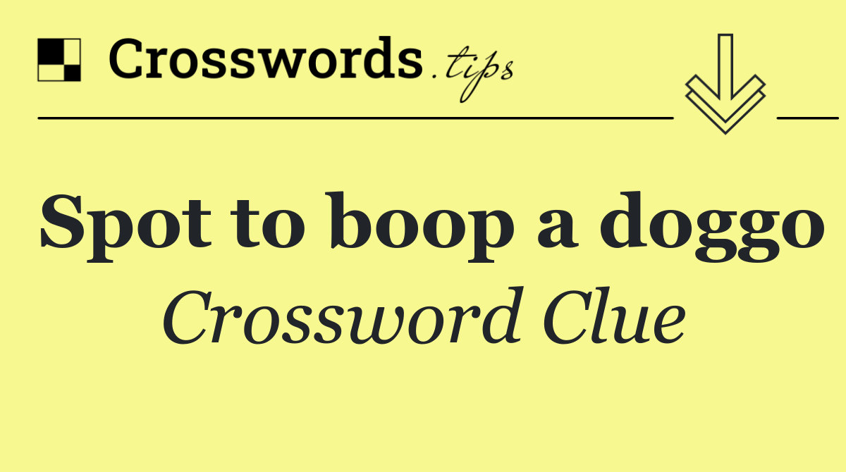 Spot to boop a doggo