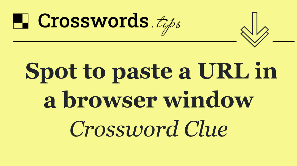 Spot to paste a URL in a browser window