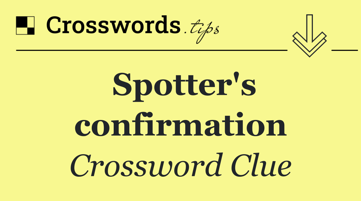 Spotter's confirmation