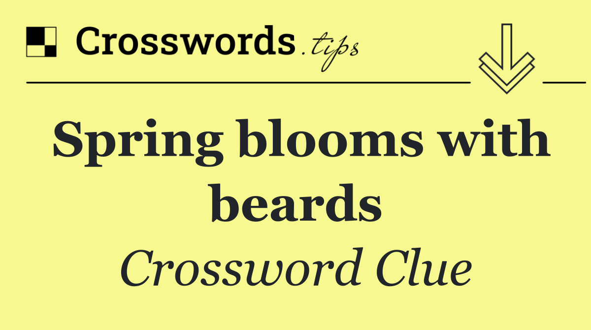 Spring blooms with beards
