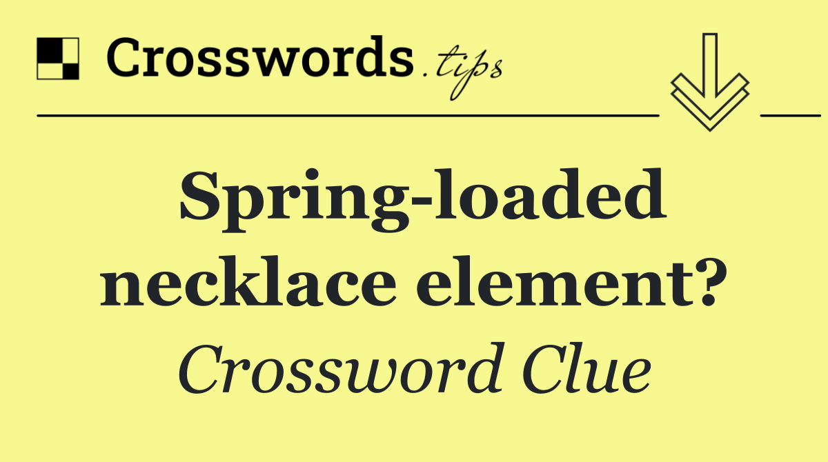 Spring loaded necklace element?
