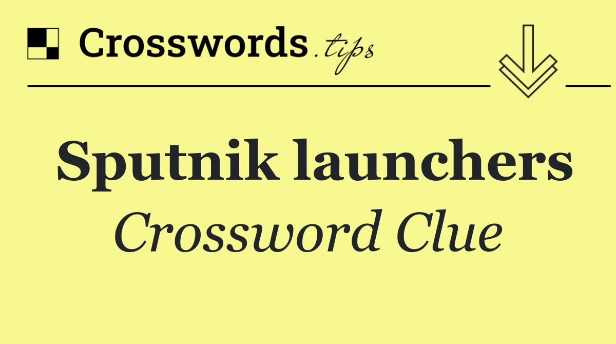 Sputnik launchers
