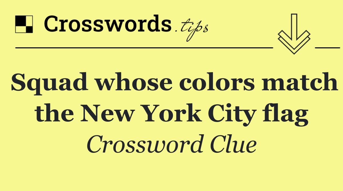 Squad whose colors match the New York City flag
