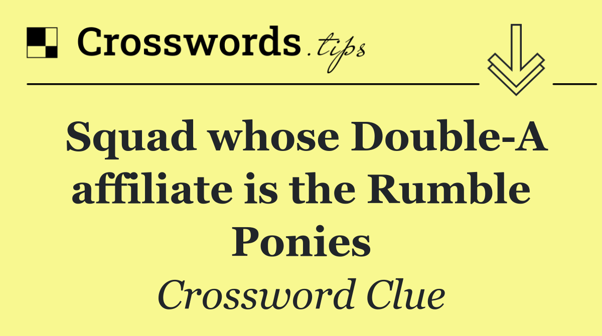 Squad whose Double A affiliate is the Rumble Ponies