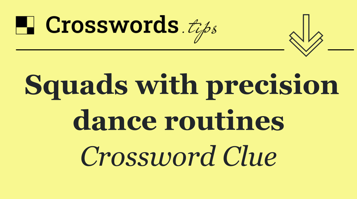 Squads with precision dance routines
