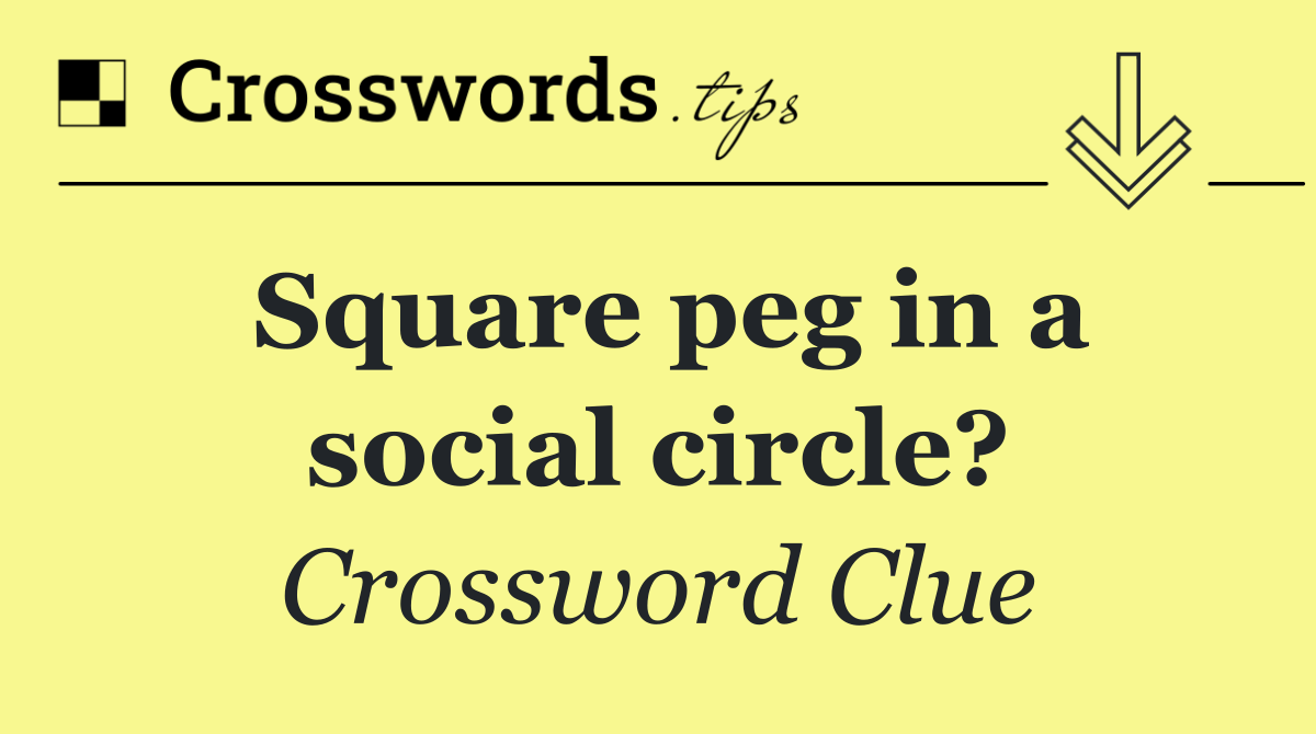 Square peg in a social circle?