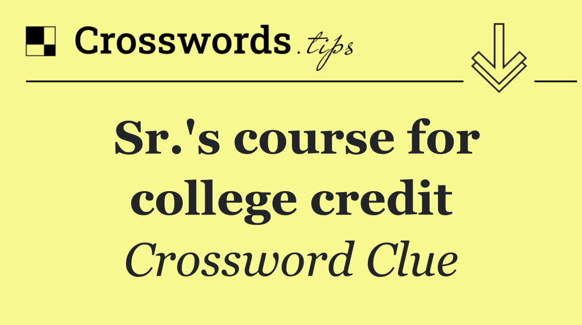 Sr.'s course for college credit