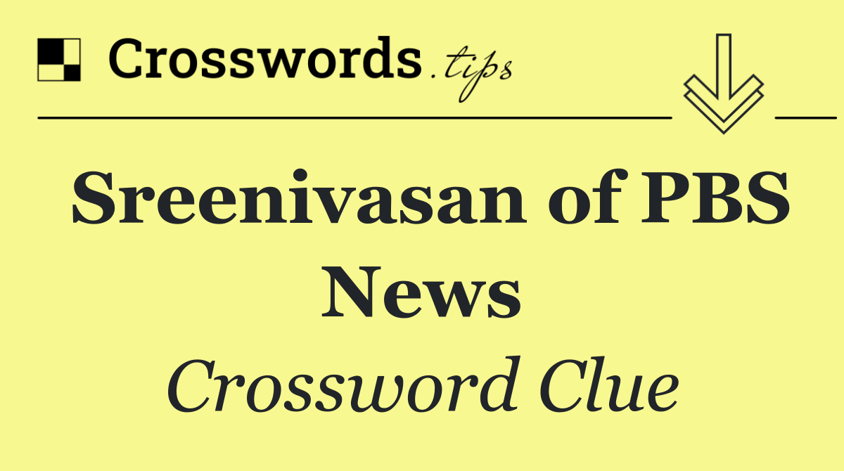 Sreenivasan of PBS News