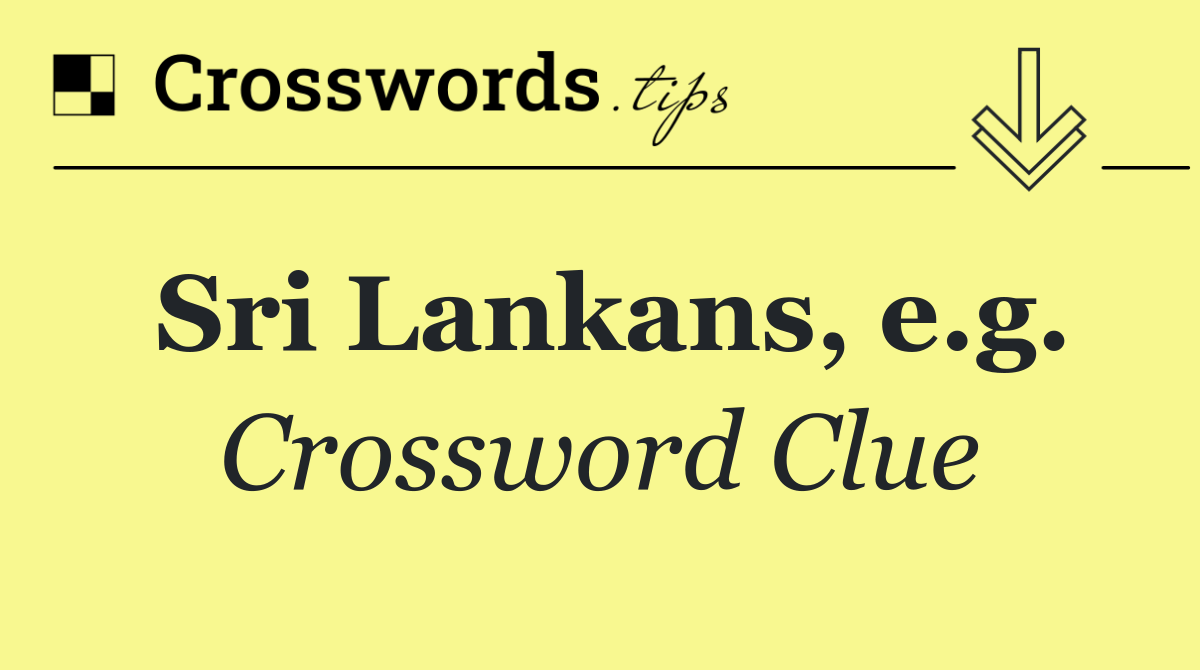 Sri Lankans, e.g.