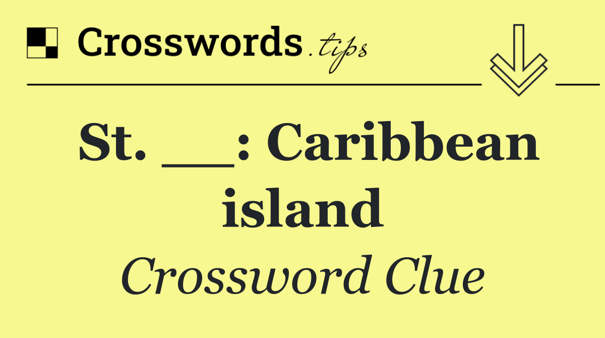 St. __: Caribbean island