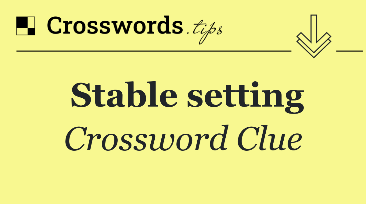Stable setting