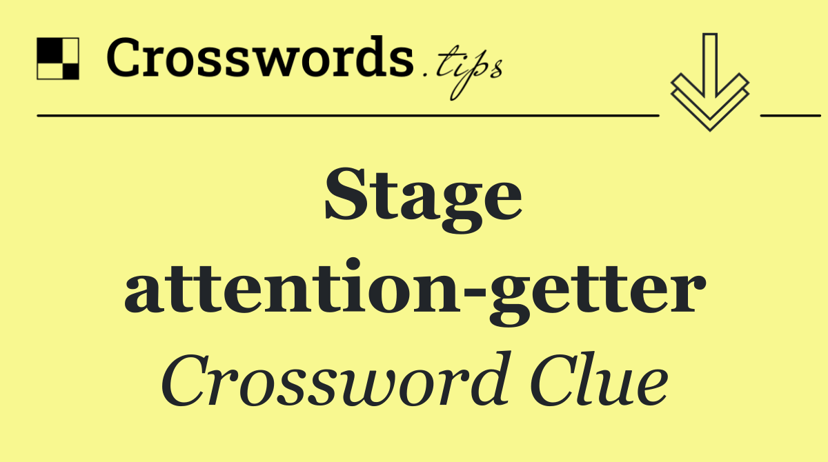Stage attention getter