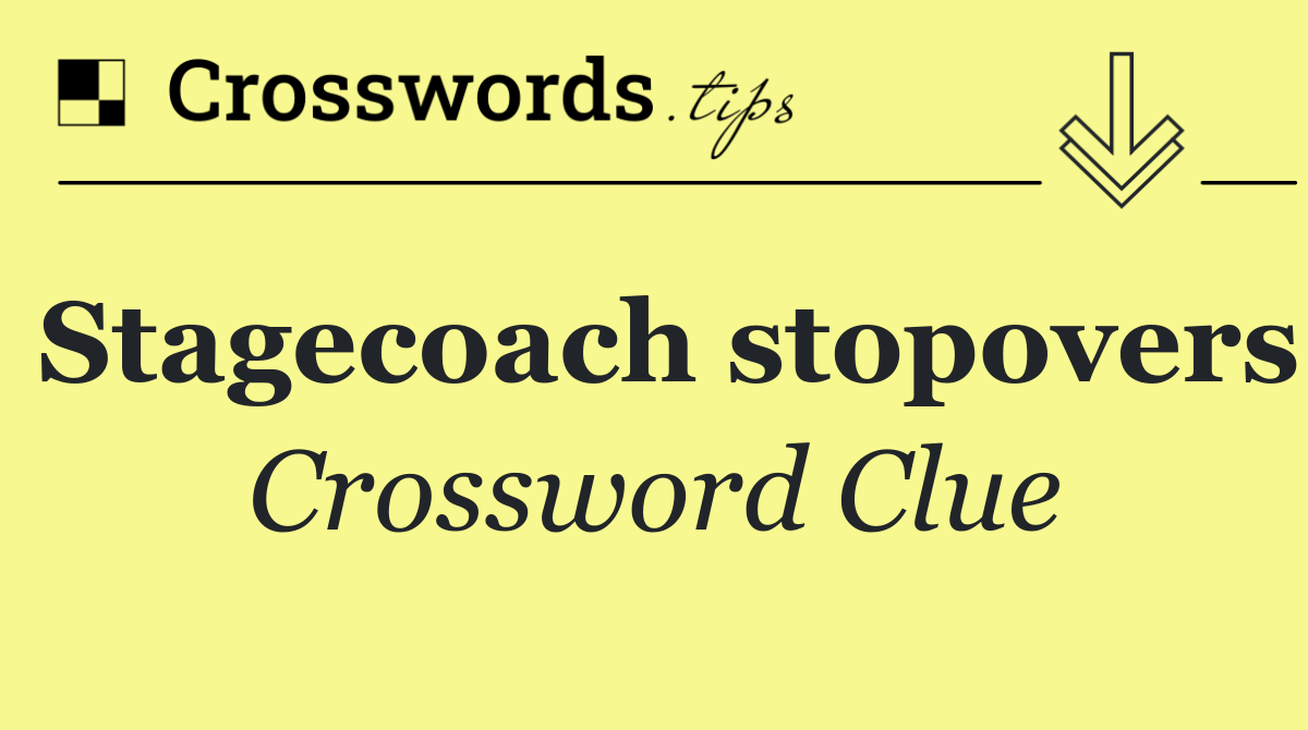 Stagecoach stopovers
