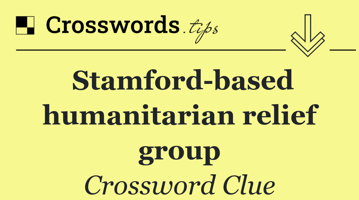 Stamford based humanitarian relief group