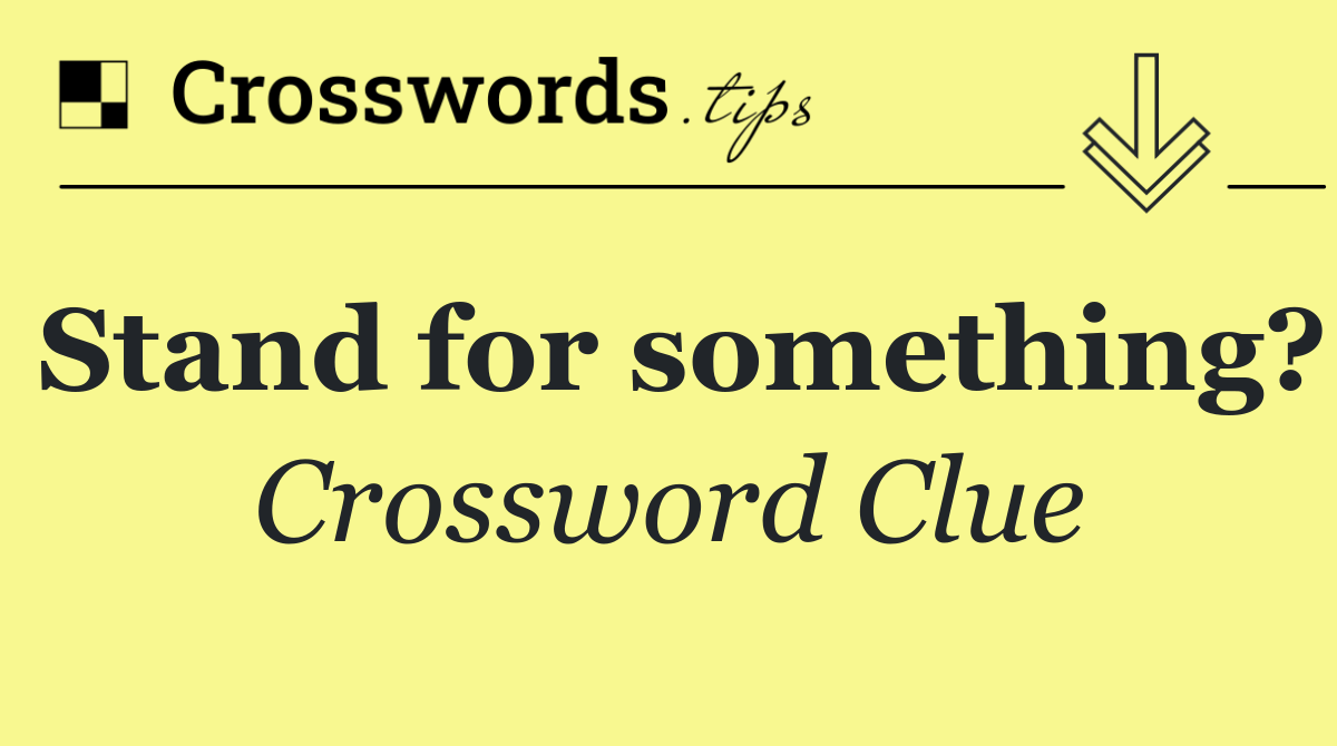 Stand for something?