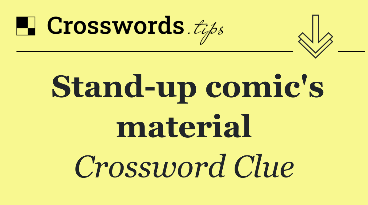 Stand up comic's material