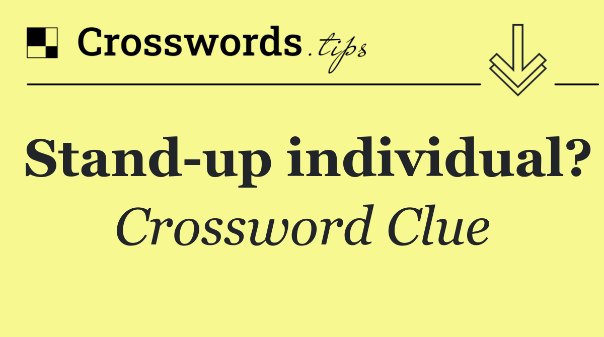 Stand up individual?