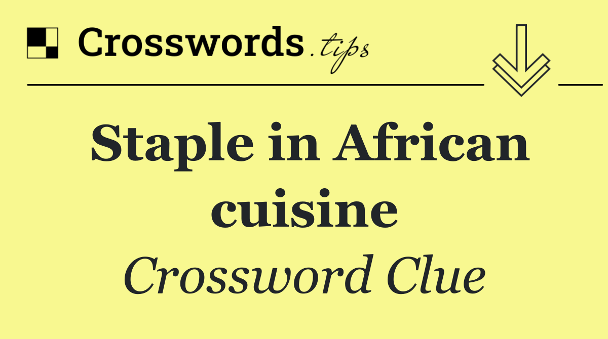 Staple in African cuisine