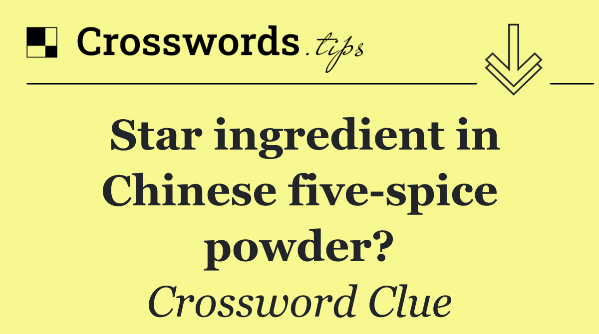 Star ingredient in Chinese five spice powder?