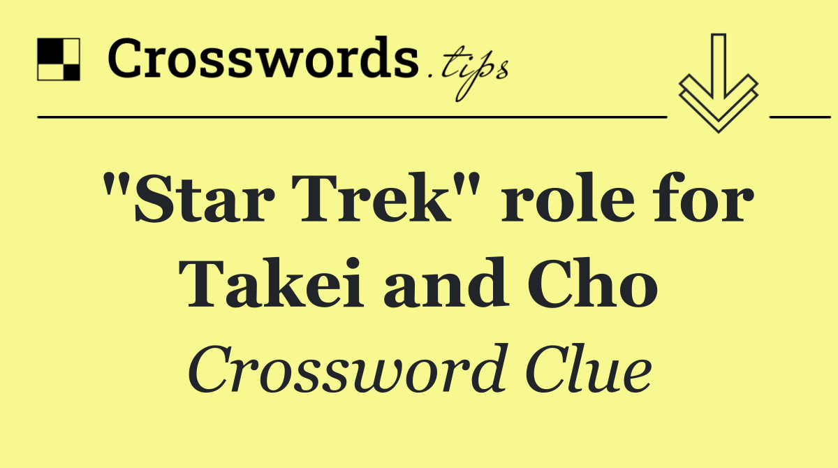"Star Trek" role for Takei and Cho