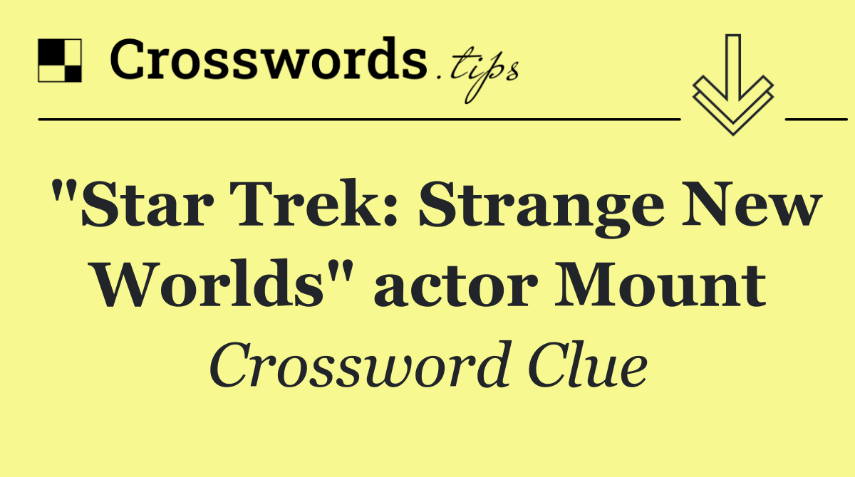 "Star Trek: Strange New Worlds" actor Mount