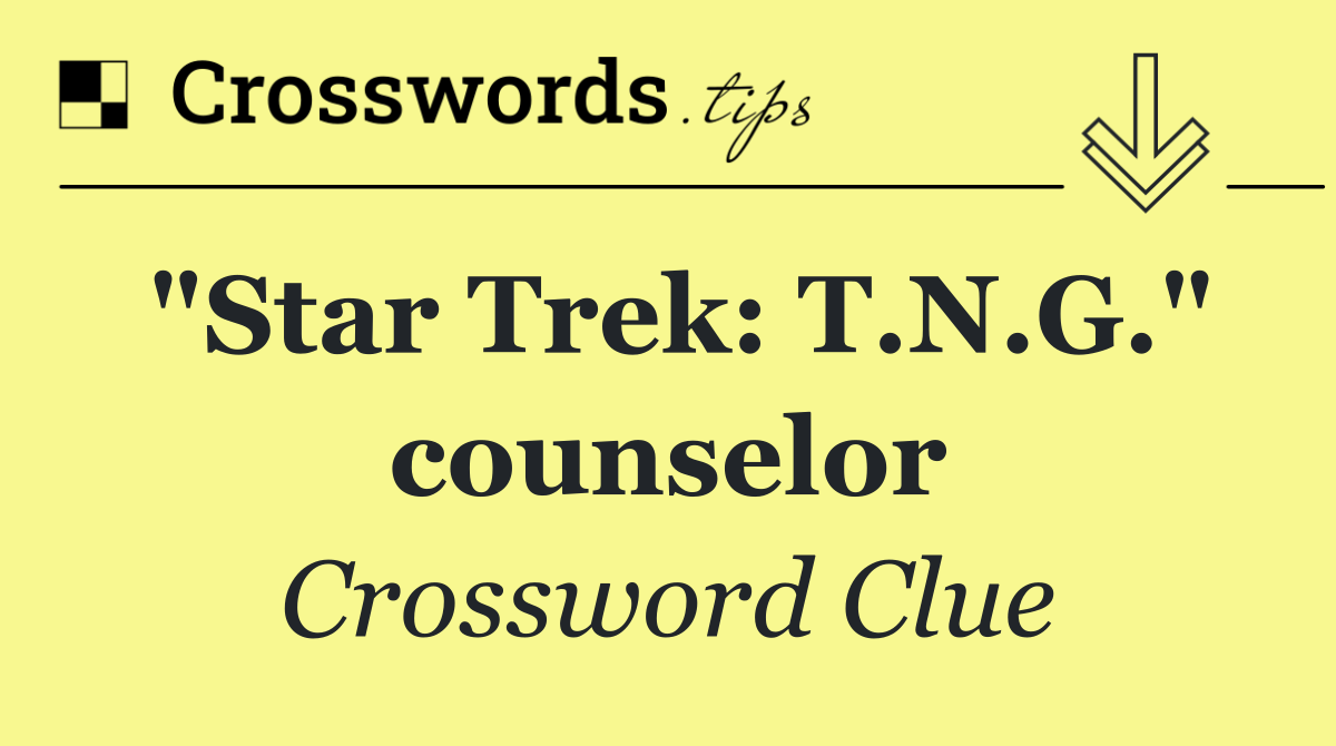 "Star Trek: T.N.G." counselor