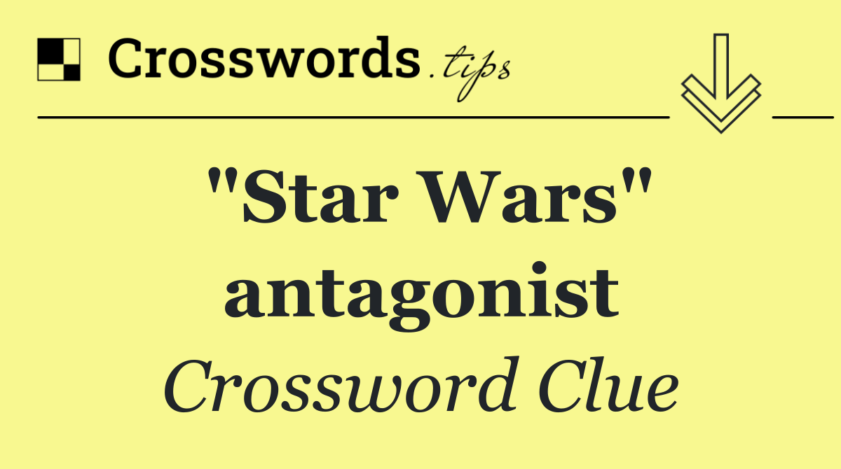 "Star Wars" antagonist