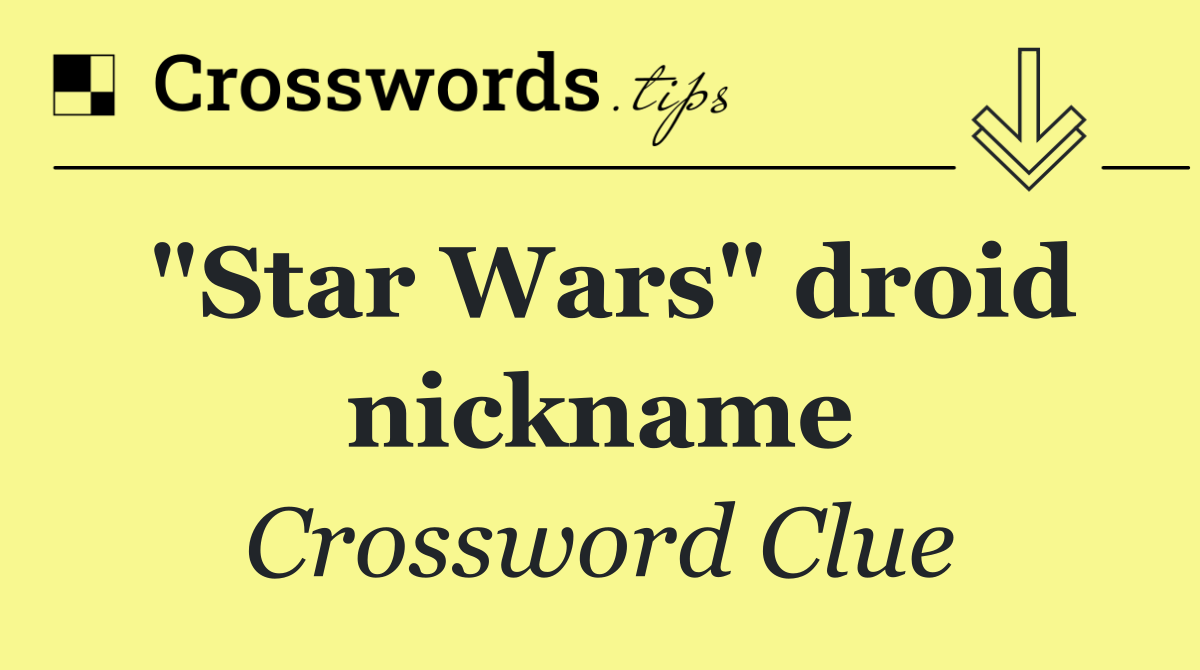 "Star Wars" droid nickname