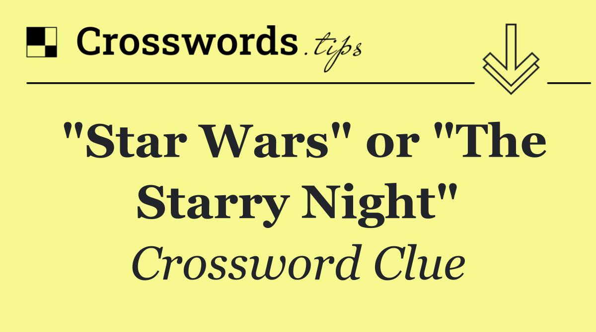 "Star Wars" or "The Starry Night"