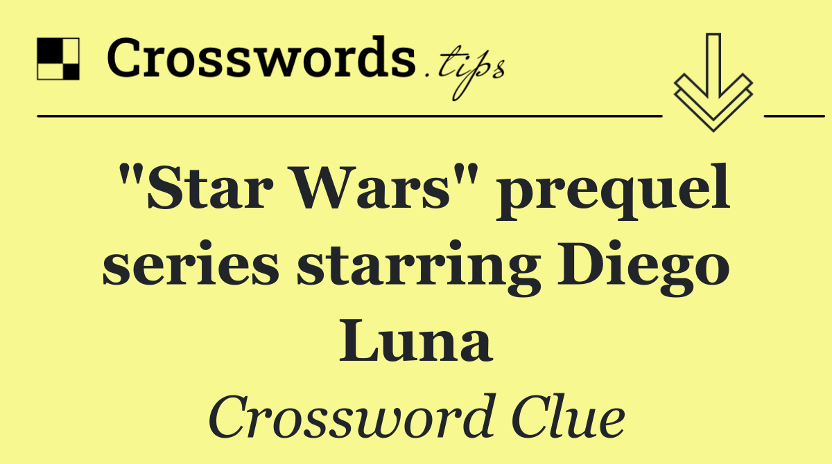 "Star Wars" prequel series starring Diego Luna